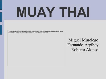 MUAY THAI Miguel Murciego Fernando Argibay Roberto Alonso.