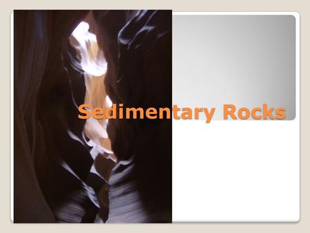 Sedimentary Rocks.