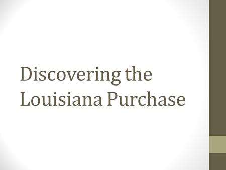 Discovering the Louisiana Purchase