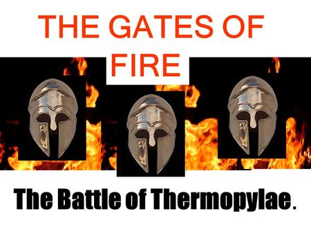 The Battle of Thermopylae.