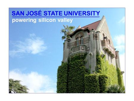 SAN JOSÉ STATE UNIVERSITY powering silicon valley.