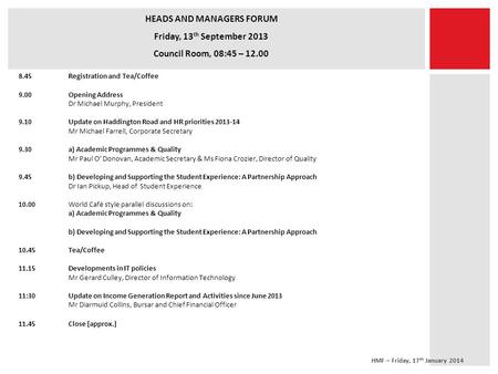 HEADS AND MANAGERS FORUM Friday, 13 th September 2013 Council Room, 08:45 – 12.00 8.45Registration and Tea/Coffee 9.00Opening Address Dr Michael Murphy,