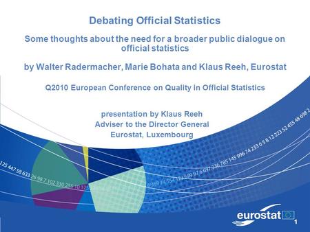 Debating Official Statistics Some thoughts about the need for a broader public dialogue on official statistics by Walter Radermacher, Marie Bohata and.