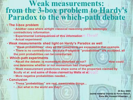 Let's Make a Quantum Deal! The 3-box problem Another case where airtight classical reasoning yields seemingly contradictory information Experimental consequences.