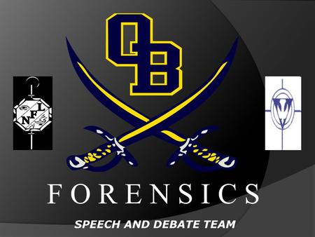 F O R E N S I C S SPEECH AND DEBATE TEAM. The Faces of Forensics.