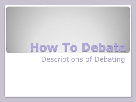 Descriptions of Debating