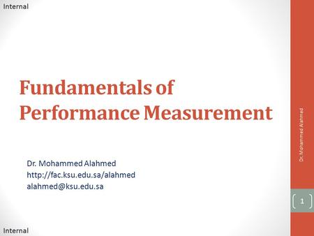 Internal Fundamentals of Performance Measurement Dr. Mohammed Alahmed  Dr. Mohammed Alahmed 1.