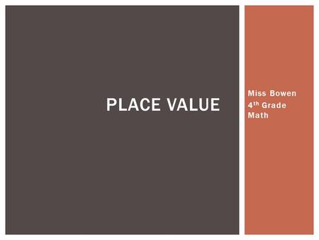 Miss Bowen 4 th Grade Math PLACE VALUE. Write the place value of the underlined number. 4, 685, 712 PLACE VALUE.