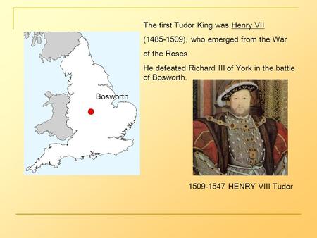 The first Tudor King was Henry VII