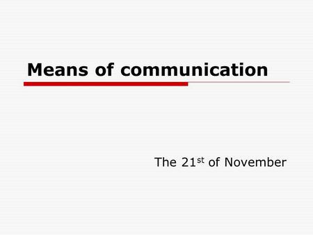 Means of communication