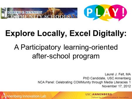 Explore Locally, Excel Digitally: Laurel J. Felt, MA PhD Candidate, USC Annenberg NCA Panel: Celebrating COMMunity through Media Literacies 1 November.