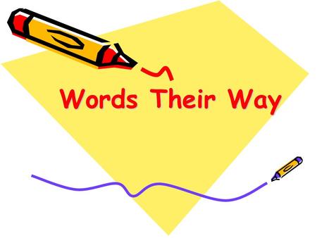 Words Their Way. The Basis for Word Study Word study is developmental Word study follows the continuum of word knowledge. Most students follow the same.