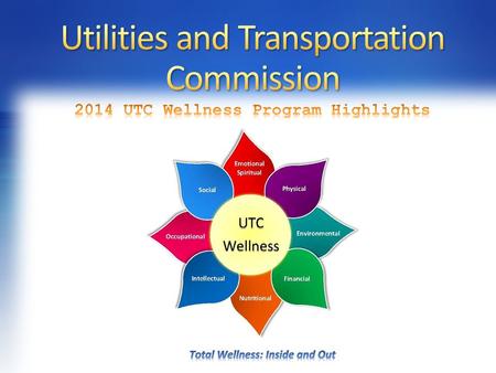 The UTC Wellness Team exists to help the commission create and maintain a healthy work environment, foster a healthy lifestyle, and enhance the organizational.