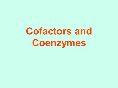 Cofactors and Coenzymes