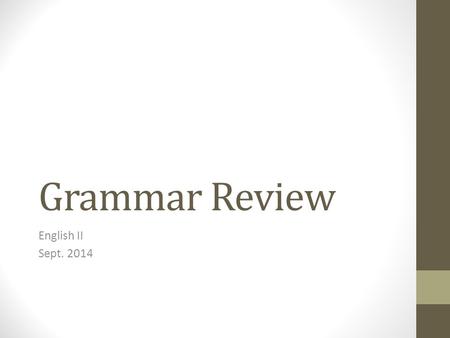 Grammar Review English II Sept. 2014. What kind of CLAUSE is this? 1.Even though I like going to the movies 2.I usually don’t have the time Even though.