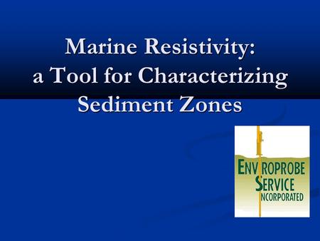 Marine Resistivity: a Tool for Characterizing Sediment Zones.