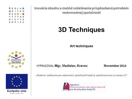 „Moderné vzdelávanie pre vedomostnú spoločnosť/Projekt je spolufinancovaný zo zdrojov EÚ“ Inovácia obsahu a metód vzdelávania prispôsobená potrebám vedomostnej.