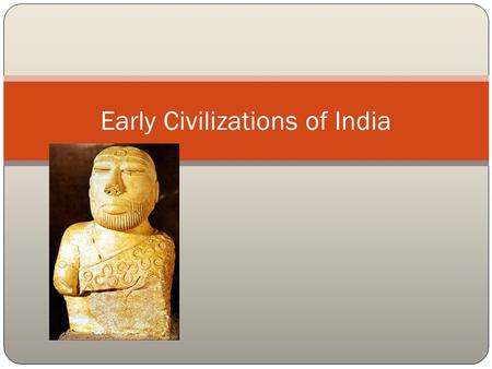 Early Civilizations of India