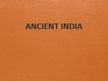 ANCIENT INDIA.