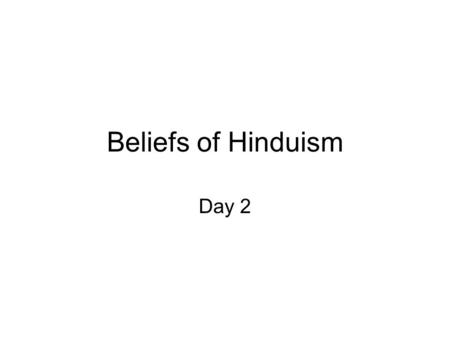 Beliefs of Hinduism Day 2. Warm-up Page DateQuestion of the Day Warm-up 3/24What are three traditional beliefs of Hinduism? ON EXIT TICKET 1. Untouchables.