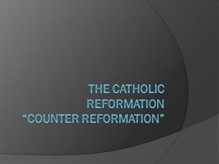 Catholic Reformation  Pope Paul III (1534-1549): Most important pope in reforming the Church and challenging Protestantism  Rather than instituting.