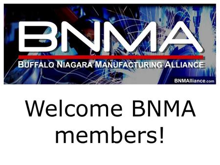 Welcome BNMA members!. Thank you to Staub Machine Company!