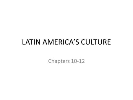 LATIN AMERICA’S CULTURE Chapters 10-12. Geography Influences History/ migration pattern in many, many, many ways ! BERINGIA LANDBRIDGE Geographic Features.