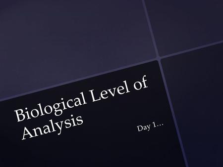 Biological Level of Analysis Day 1…. HOW DOES OUR BIOLOGY AFFECT OUR BEHAVIOR? Learning Intention: Explain the effects of neurotransmission on human behaviour.