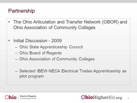 Partnership The Ohio Articulation and Transfer Network (OBOR) and Ohio Association of Community Colleges Initial Discussion - 2009 –Ohio State Apprenticeship.