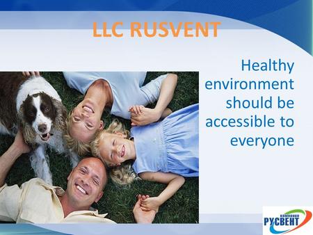 LLC RUSVENT Healthy environment should be accessible to everyone.