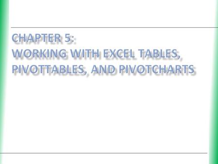 XP. Objectives Sort data and filter data Summarize an Excel table Insert subtotals into a range of data Outline buttons to show or hide details Create.