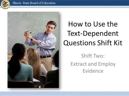 How to Use the Text-Dependent Questions Shift Kit Shift Two: Extract and Employ Evidence.