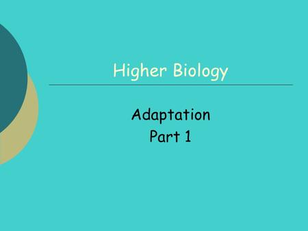 Higher Biology Adaptation Part 1. 2 Adaptation 1 By the end of this lesson you should be able to:  Understand osmoregulation in freshwater and saltwater.