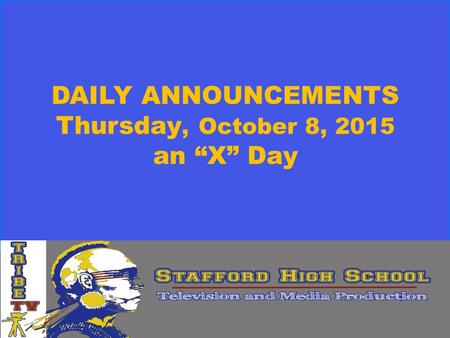 DAILY ANNOUNCEMENTS Thursday, October 8, 2015 an “X” Day.