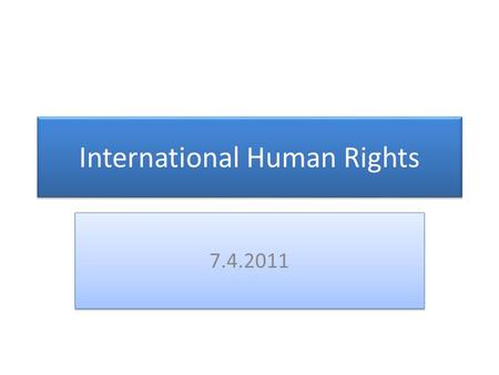 International Human Rights 7.4.2011. Non-discrimination Article 14 – Prohibition of discrimination The enjoyment of the rights and freedoms set forth.