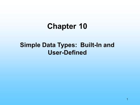 Simple Data Types: Built-In and User-Defined