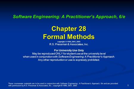 These courseware materials are to be used in conjunction with Software Engineering: A Practitioner’s Approach, 6/e and are provided with permission by.