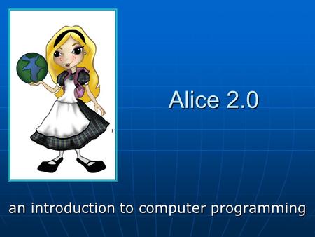 Alice 2.0 an introduction to computer programming.