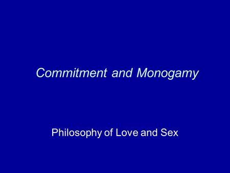 Commitment and Monogamy Philosophy of Love and Sex.