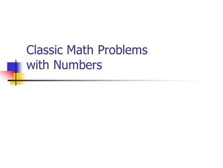 Classic Math Problems with Numbers Today’s Learning Goal We will learn how to read algebra word problems to help us solve them. We will apply the steps.