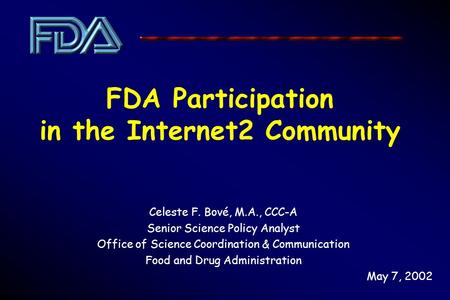 Celeste F. Bové, M.A., CCC-A Senior Science Policy Analyst Office of Science Coordination & Communication Food and Drug Administration FDA Participation.