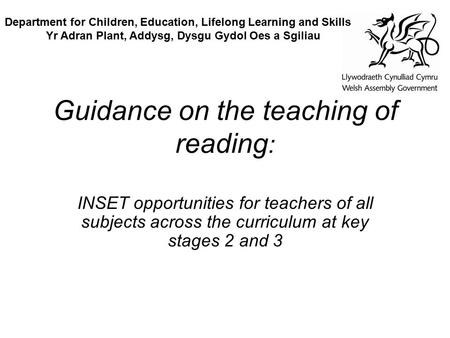 Guidance on the teaching of reading : INSET opportunities for teachers of all subjects across the curriculum at key stages 2 and 3 Department for Children,