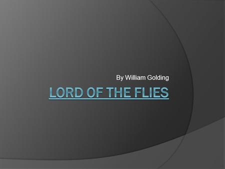 By William Golding. Setting  This story takes place on an island by the Pacific ocean in the 1950’s.