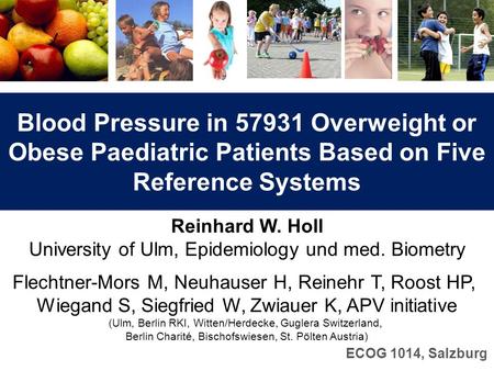 Blood Pressure in 57931 Overweight or Obese Paediatric Patients Based on Five Reference Systems Reinhard W. Holl University of Ulm, Epidemiology und med.