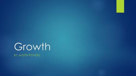 Growth BY: AUSTIN PONDEL. Sweat was what they knew. They never clocked in or clocked out, but simply lived the lifestyle. They knew the effort for a single.