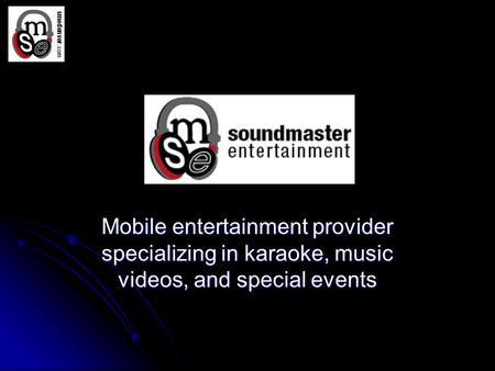 SoundMaster Entertainment Mobile entertainment provider specializing in karaoke, music videos, and special events.