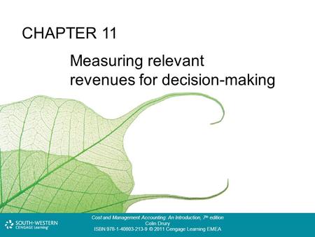 Cost and Management Accounting: An Introduction, 7 th edition Colin Drury ISBN 978-1-40803-213-9 © 2011 Cengage Learning EMEA Cost and Management Accounting: