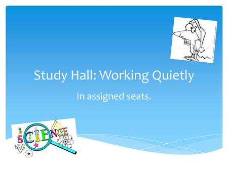 Study Hall: Working Quietly In assigned seats.. Unscramble these words below? O T M C E 1. I am known as a ‘dirty snowball’ R A T E H2. I am the 3 rd.