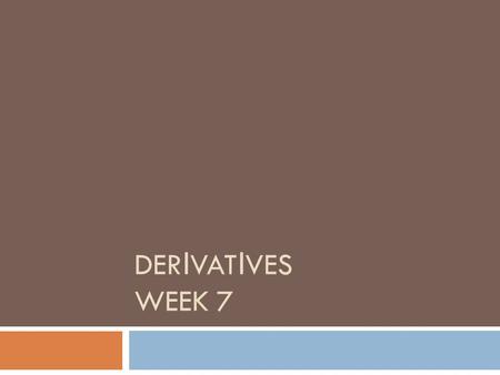 DER I VAT I VES WEEK 7. Financial Markets  Spot/Cash Markets  Equity Market (Stock Exchanges)  Bill and Bond Markets  Foreign Exchange  Derivative.