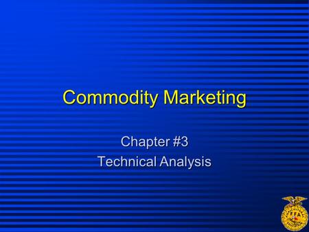 Commodity Marketing Chapter #3 Technical Analysis.